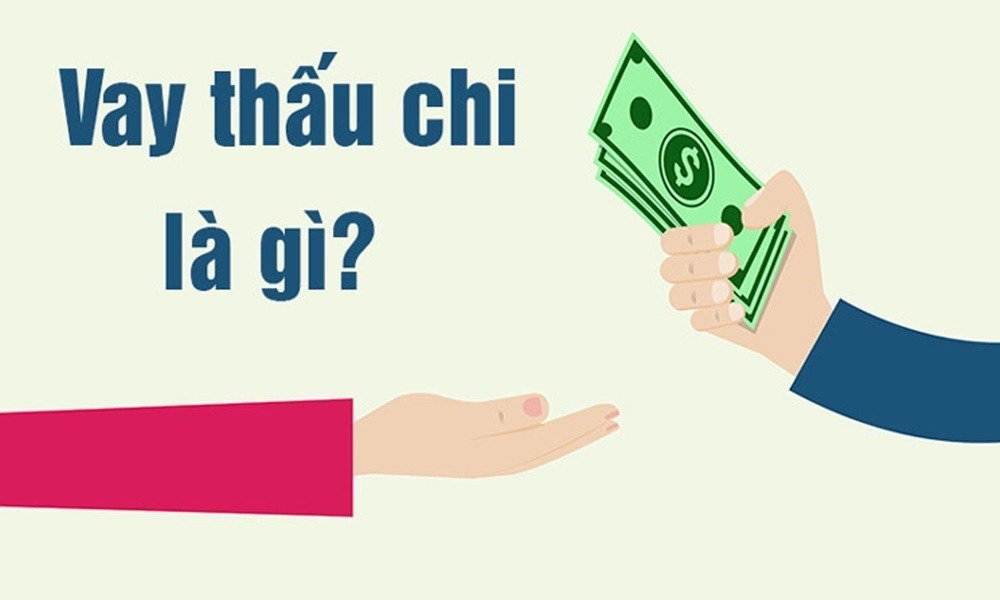 Vay thấu chi là gì? Có nên vay thấu chi ngân hàng không? 4 vay thau chi la gi