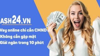 dịch vụ vay tiền bằng CMND tại cash24