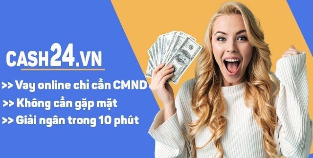 dịch vụ vay tiền bằng CMND tại cash24