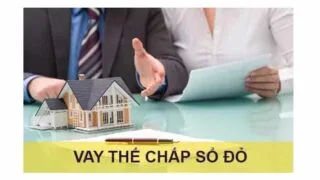 điều kiện vay vốn ngân hàng thế chấp sổ đỏ