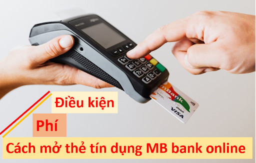 Điều kiện và quy trình mở thẻ tín dụng tại ngân hàng MB
