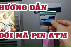 cách đổi mã pin tại máy ATM