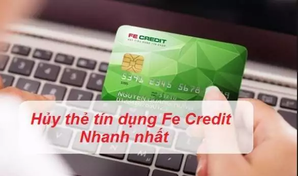 cách hủy thẻ tín dụng fe credit