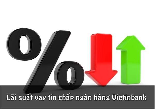 lãi suất vay tín chấp Vietinbank