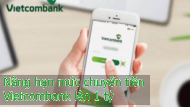 Thay đổi hạn mức chuyển tiền Vietcombank