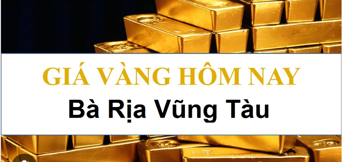 Cập nhật giá Vàng tại Bà Rịa Vũng Tàu mới nhất