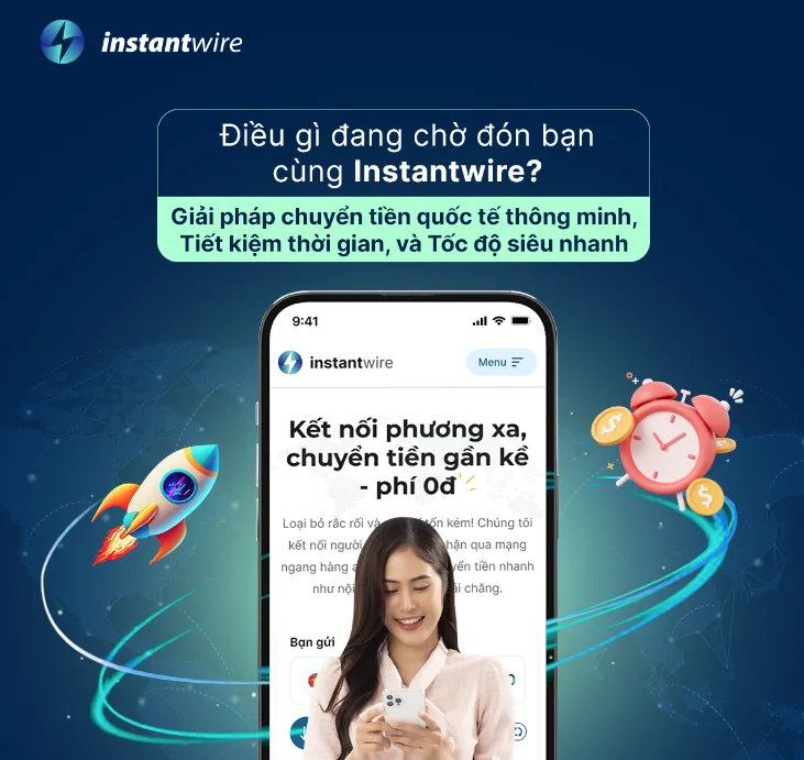 INSTANTWIRE - GIẢI PHÁP CHUYỂN TIỀN MỸ VIỆT VƯỢT TRỘI 2 instanwire