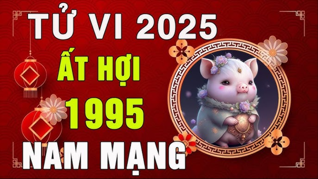 tu vi tuoi at hoi 1995 nam 2025 nam mang